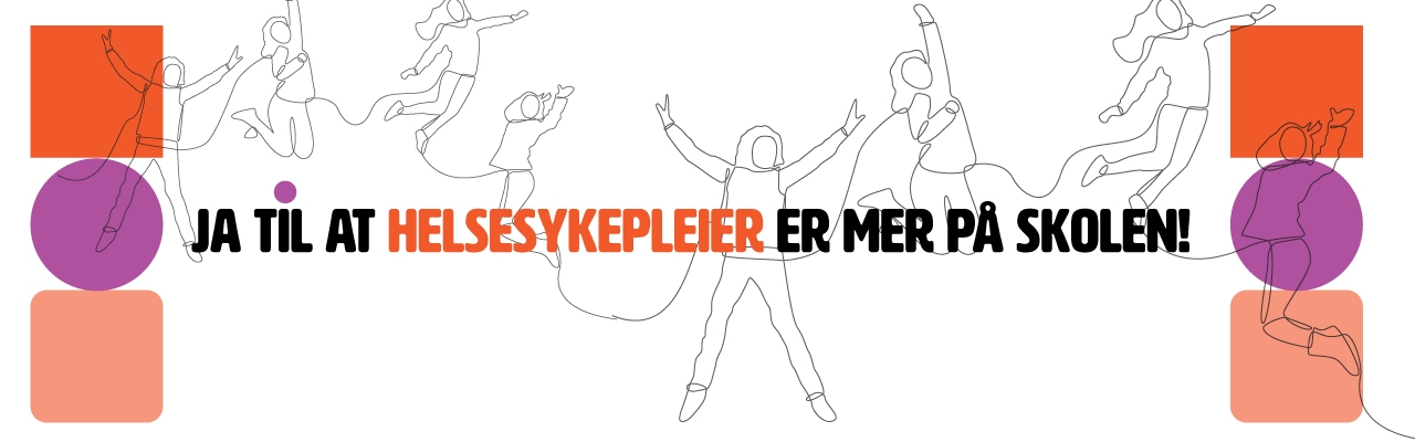JA TIL AT HELSESYKEPLEIER ER MER PÅ SKOLEN!