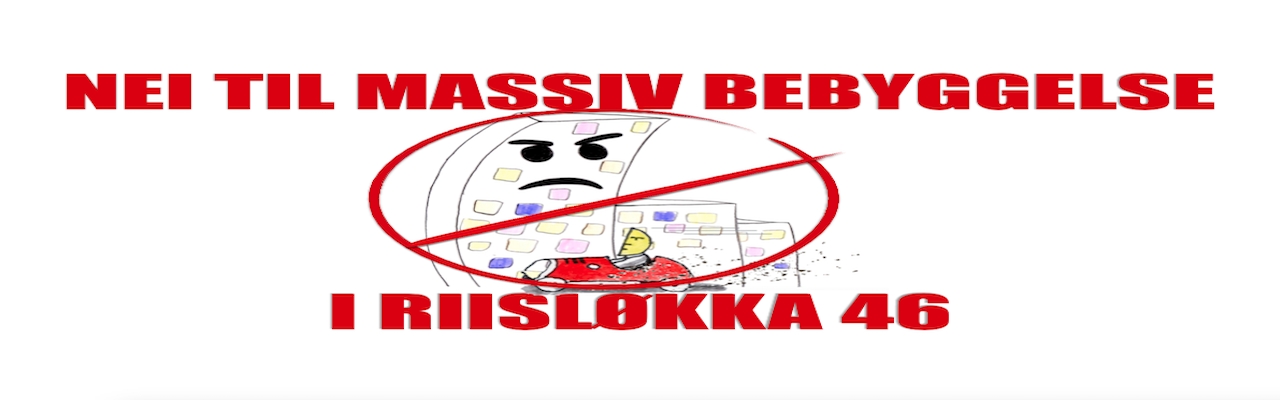 NEI TIL MASSIV BEBYGGELSE I RIISLØKKA 46